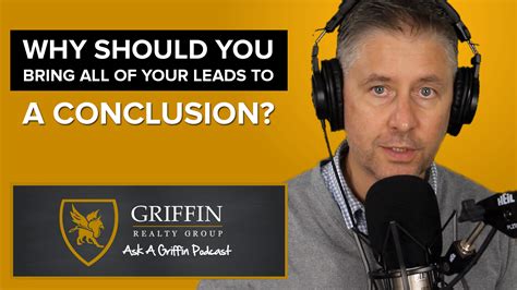 Why Should You Bring All Of Your Leads To A Conclusion The Griffin