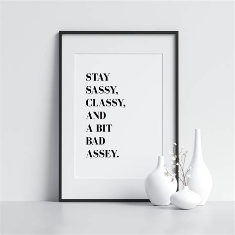stay sassy classy and a bit bad assey feminism wall art etsy