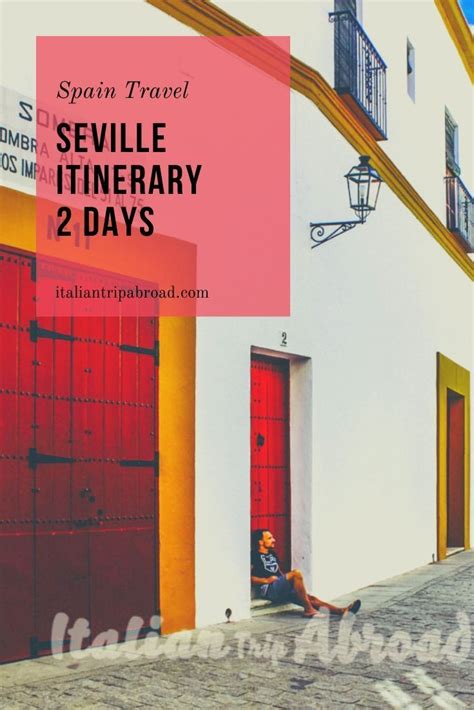Seville 2 Day Itinerary Cultural Experiences In Spain Spain Travel