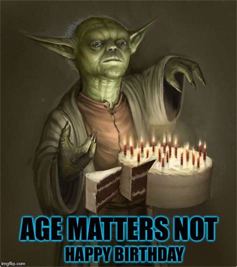 How to wish a happy 70th birthday quotes to your favorite person. Yoda Happy Birthday Quotes Image Tagged In Birthday Yoda Yoda Star Wars Star Wars | BirthdayBuzz