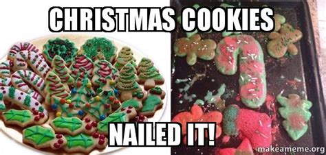Christmas cookie christmas cookie dessert. Christmas cookies Nailed it! - | Make a Meme