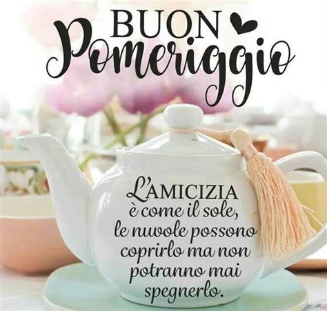 Ecco una selezione di immagini da inviare su whatsapp e facebook. Frasi e aforismi per augurare un buon pomeriggio ai tuoi ...