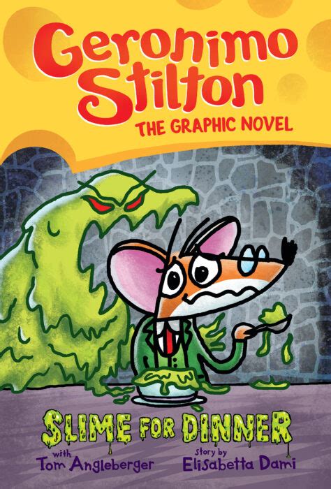 Geronimo Stilton Graphic Novel 2 Slime For Dinner By Tom Angleberger