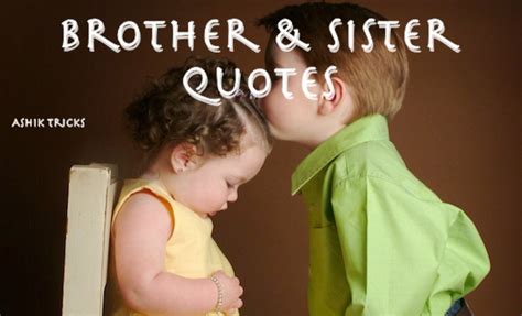 Brother is either younger or elder, there are affection and love for him. 50 Cute Brother And Sister Relationship Quotes - Ashik Tricks