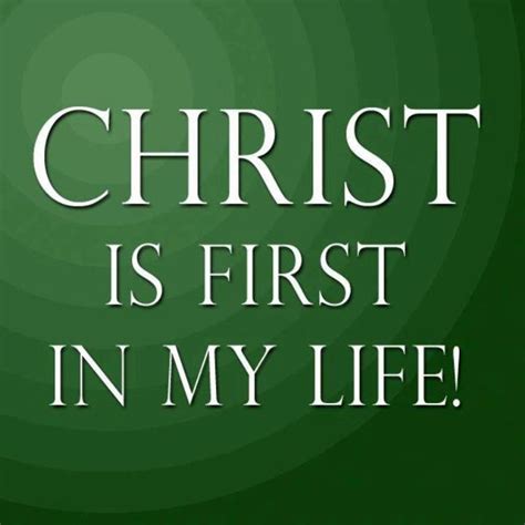 Christ Is First In My Life Christ Christian Quotes Words