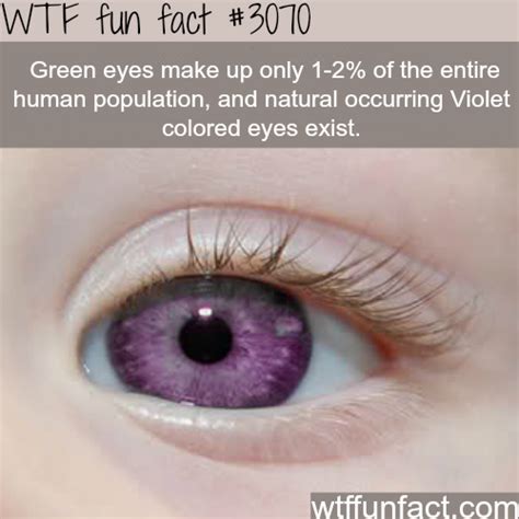 It's for this reason that many sports teams paint the visiting team's locker room pink. Natural Violet colored eyes - WTF fun facts