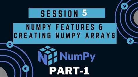 Introduction To NumPy Features Creating NumPy Arrays Python