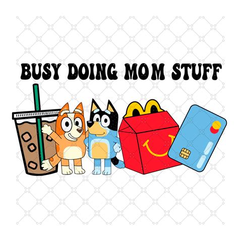 Busy Doing Mom Stuff Png Sublimation File Bluey Svg Png D Inspire