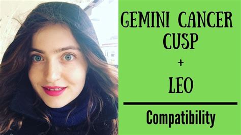 Your cosmic balance is pretty sensitive due to the adverse influence you have from two distinct signs. Gemini Cancer Cusp + Leo - COMPATIBILITY - YouTube