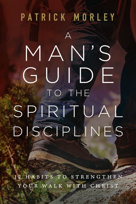 A Mans Guide To The Spiritual Disciplines 12 Habits To Strengthen