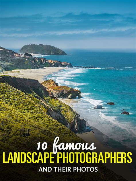 10 Famous Landscape Photographers And Their Photos Phototraces