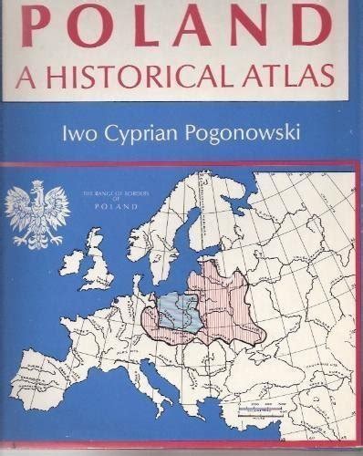 Poland A Historical Atlas By Iwo Pogonowski Good Hardcover 1989