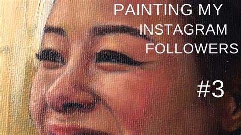 Painting My Instagram Followers Study 3 Youtube