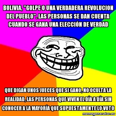 Meme Troll Bolivia Golpe O Una Verdadera Revolucion Del Pueblo