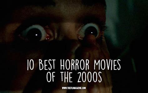 10 Best Horror Movies Of The 2000s The Film Magazine