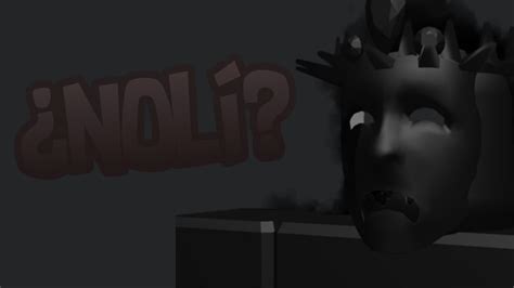 Quien Es Noli Mito De Roblox Youtube