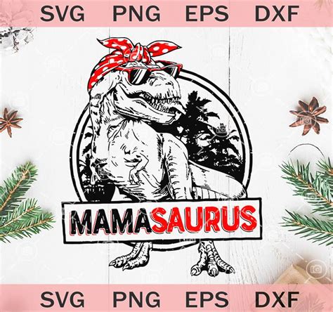 Download Mamasaurus SVG, Don't Mess With Mamasaurus You'll Get ...
