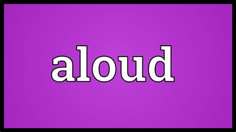 Aloud Meaning Youtube