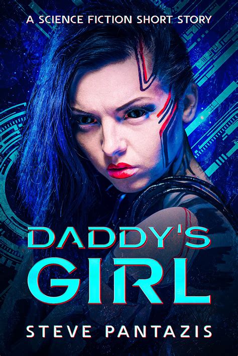 Daddys Girl Science Fiction Short Story By Steve Pantazis Goodreads