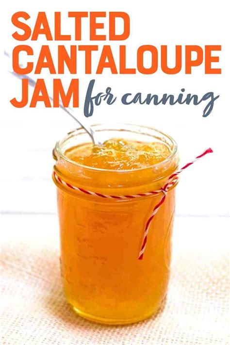 Cantaloupe Certainly Isn T The First Fruit You Think Of When It Comes Time To Make Jam But That
