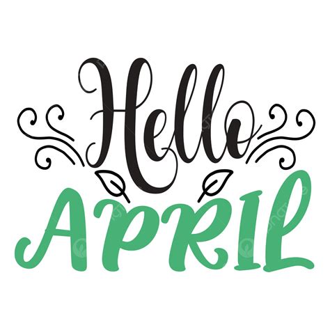 Hello April Tshirt Svg Custom Png And Vector With Transparent