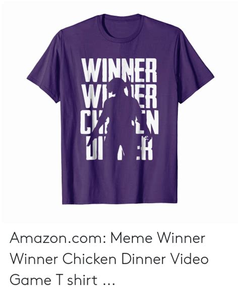 Winner Wier Amazoncom Meme Winner Winner Chicken Dinner Video Game T
