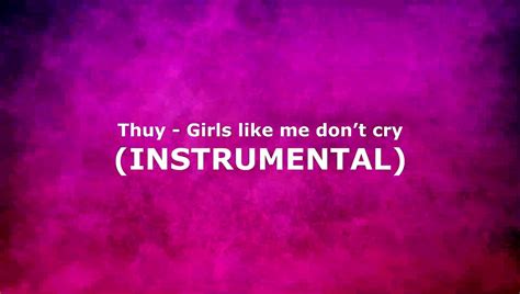 Thuy Girls Like Me Dont Cry Instrumental Video Dailymotion