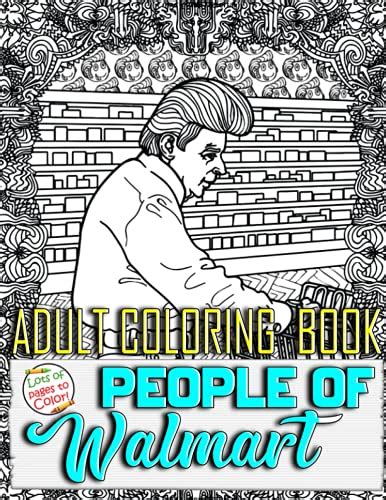 People Of Walmart Adult Coloring Book Funny Snarky Dirty People Coloring Book For Relaxing And