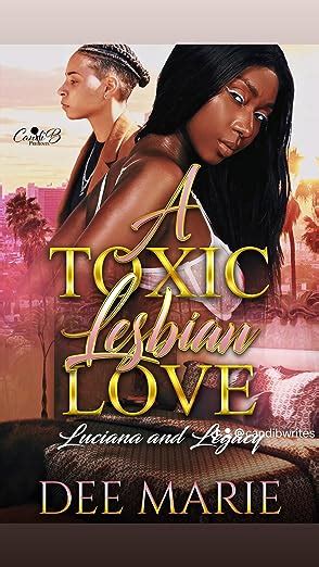 A Toxic Lesbian Love Luciana And Legacy Kindle Edition By Marie Dee Literature And Fiction
