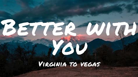 Virginia to Vegas- Better With You (Lyrics) - YouTube