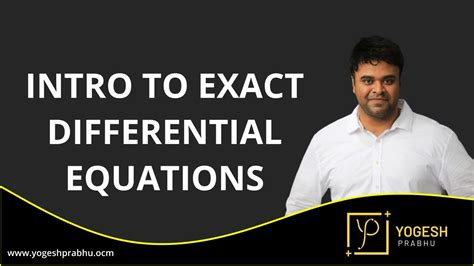 Intro To Exact Differential Equations By Prof Yogesh Prabhu Youtube