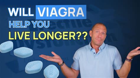 WILL VIAGRA HELP YOU LIVE LONGER Erectile Dysfunction Medications And HealthSpan YouTube