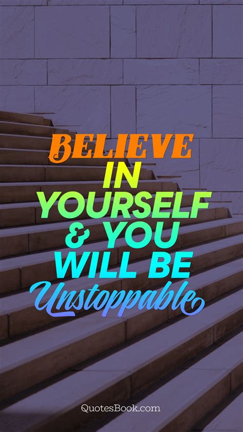 Believe In Yourself And You Will Be Unstoppable Quotesbook