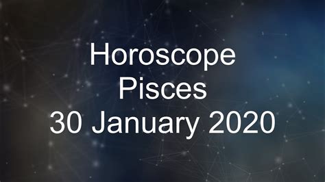 Pisces Daily Horoscope 30 January 2020 Youtube