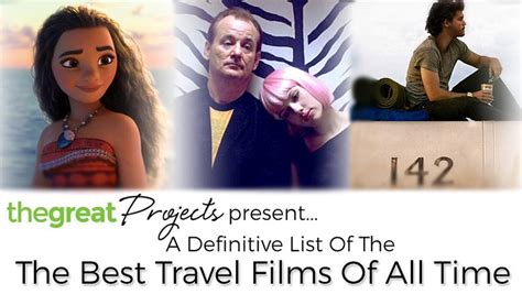 Definitive List Of The Best Travel Films Ever The Great Projects
