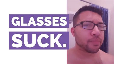 Wearing Glasses Sucks You Can T Do Anything Youtube