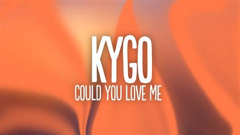 Kygo Could You Love Me Lyrics Feat Dreamlab YouTube