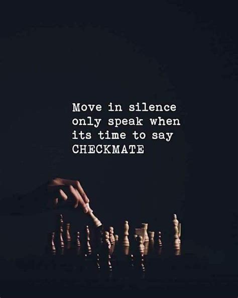 15 quotes have been tagged as checkmate: Pin by Carly on Quotes and Sayings | Work in silence ...