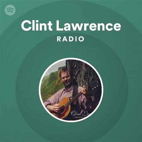 Clint Lawrence Radio Playlist By Spotify Spotify