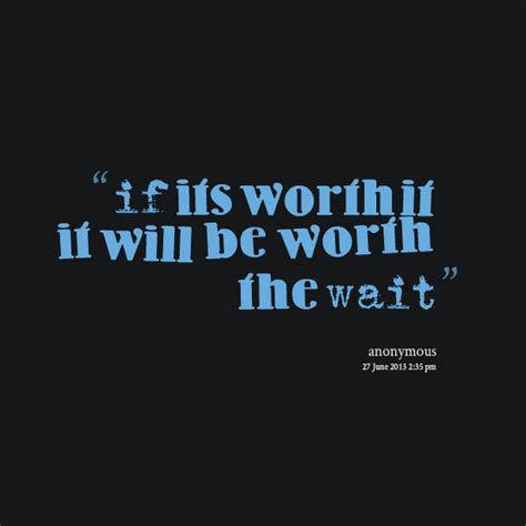 Quotes about love being worth the wait. Waiting Is Worth It Quotes. QuotesGram