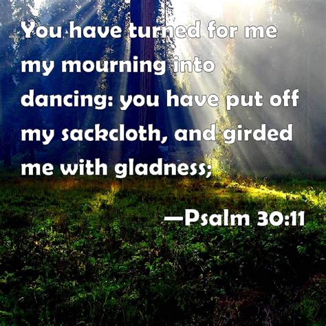 Psalm 3011 You Have Turned For Me My Mourning Into Dancing You Have