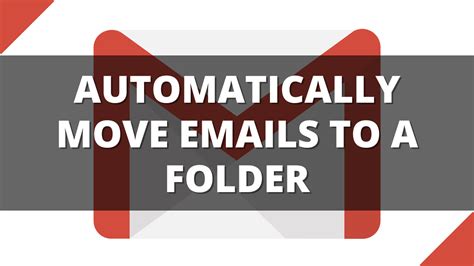 How To Automatically Move Emails To A Folder In Gmail