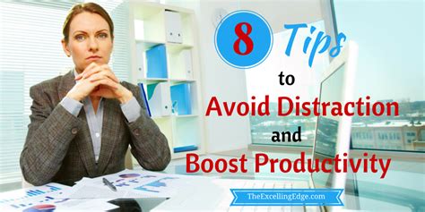 8 Tips To Avoid Distraction And Boost Productivity The Excelling Edge