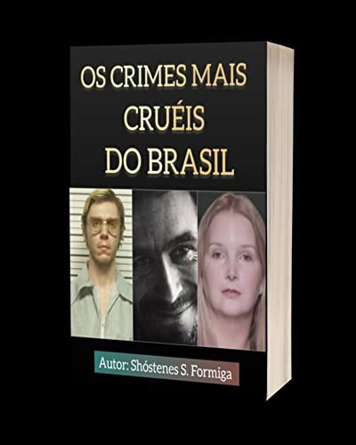 Crimes que chocaram o Brasil Relembre os crimes mais cruéis do Brasil by Shóstenes da Silva