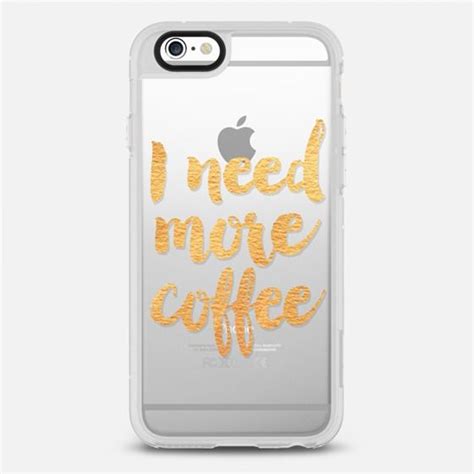 I Need More Coffee Gold Iphone 6 Case By Allyson Johnson Casetify
