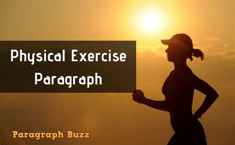 Health is, in common thus, with exercise, man provides for himself a good and perfect and sound health. Physical Exercise Paragraph Writing for Students