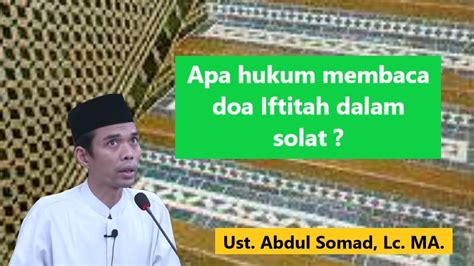 Membaca doa istiftah itu hukumnya sunnah, tidak wajib. Hukum membaca Doa Iftitah dalam solat | Ust. Abdul Somad ...