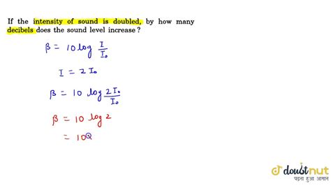 If the intensity of sound is doubled, by how many decibels does the sound level increase ? - YouTube
