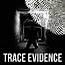 Trace Evidence  Listen Via Stitcher Radio On Demand