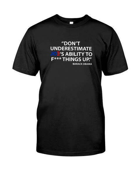 Dont Underestimate Joes Ability To F Things Up Shirt